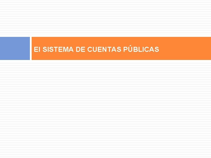 El SISTEMA DE CUENTAS PÚBLICAS 