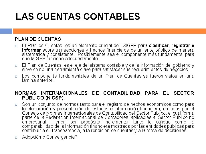 LAS CUENTAS CONTABLES PLAN DE CUENTAS El Plan de Cuentas es un elemento crucial