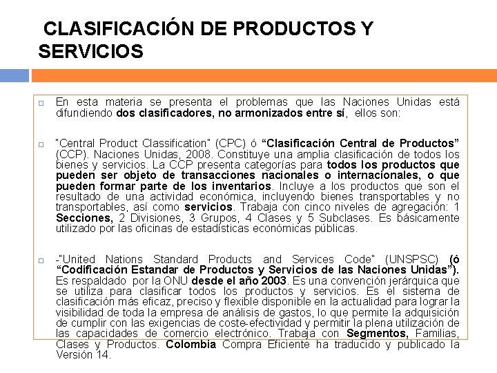 CLASIFICACIÓN DE PRODUCTOS Y SERVICIOS En esta materia se presenta el problemas que las