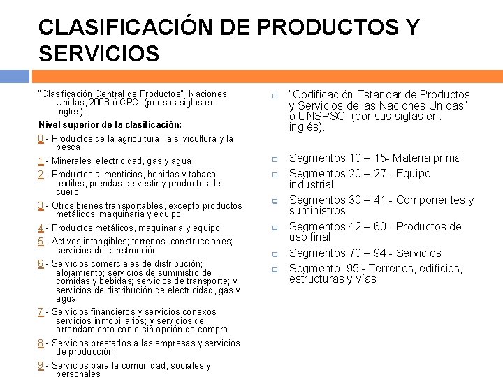 CLASIFICACIÓN DE PRODUCTOS Y SERVICIOS “Clasificación Central de Productos”. Naciones Unidas, 2008 ó CPC