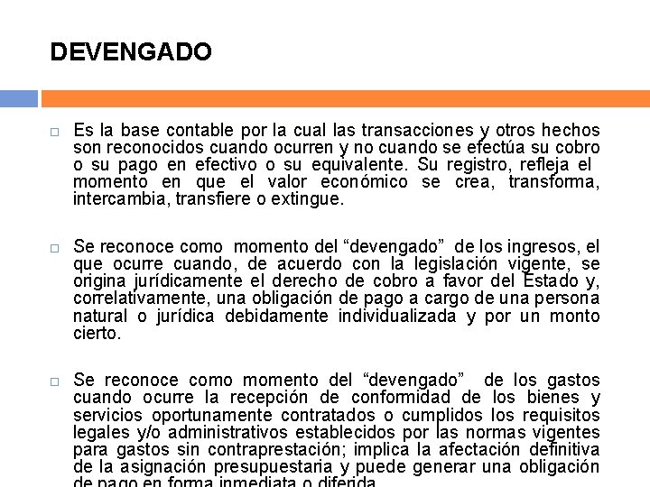 DEVENGADO Es la base contable por la cual las transacciones y otros hechos son