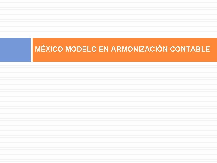 MÉXICO MODELO EN ARMONIZACIÓN CONTABLE 