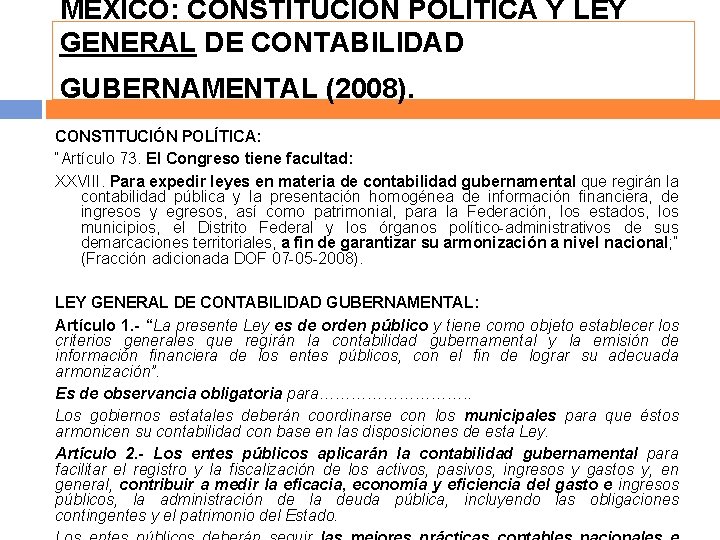 MÉXICO: CONSTITUCIÓN POLÍTICA Y LEY GENERAL DE CONTABILIDAD GUBERNAMENTAL (2008). CONSTITUCIÓN POLÍTICA: “Artículo 73.