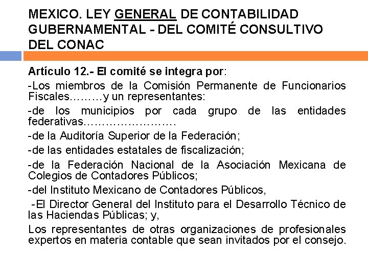MEXICO. LEY GENERAL DE CONTABILIDAD GUBERNAMENTAL - DEL COMITÉ CONSULTIVO DEL CONAC Artículo 12.