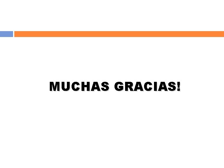 MUCHAS GRACIAS! 