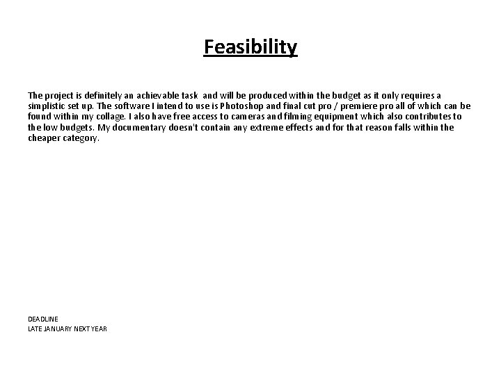 Feasibility The project is definitely an achievable task and will be produced within the