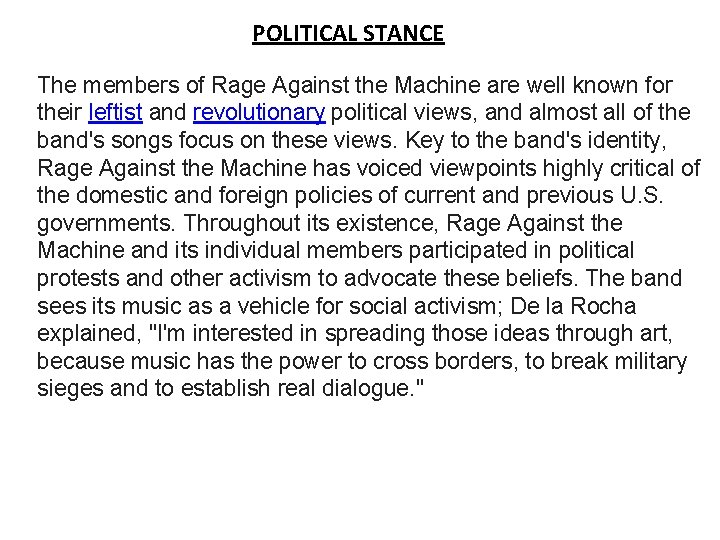 POLITICAL STANCE The members of Rage Against the Machine are well known for their