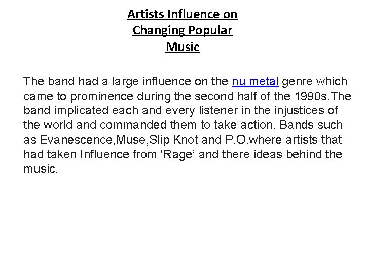 Artists Influence on Changing Popular Music The band had a large influence on the