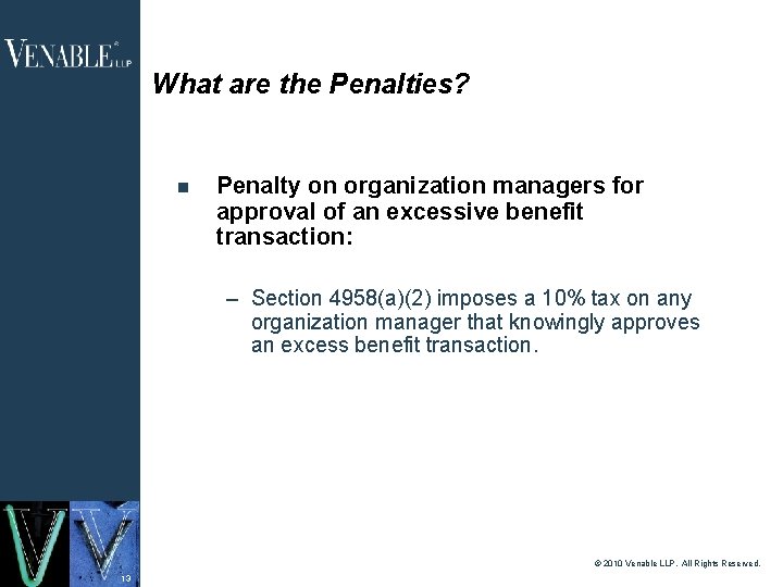 What are the Penalties? Penalty on organization managers for approval of an excessive benefit What are the Penalties? Penalty on organization managers for approval of an excessive benefit