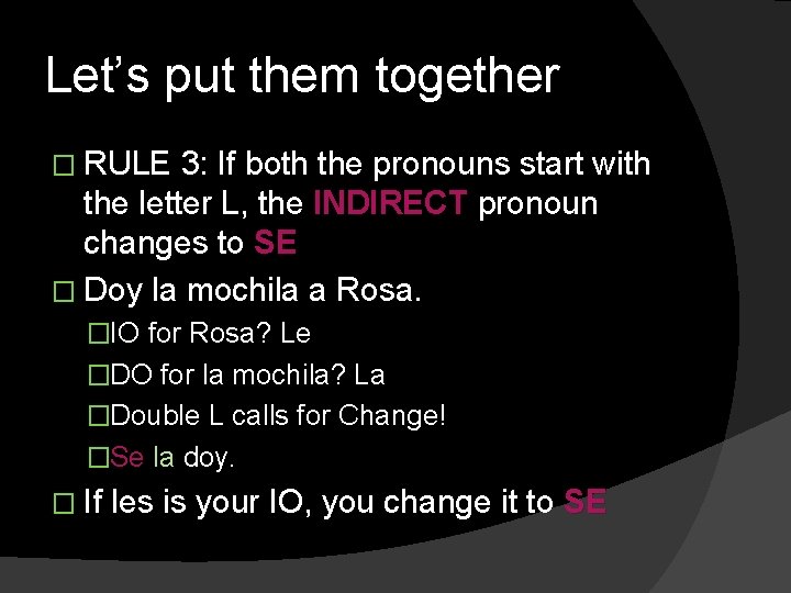 Let’s put them together � RULE 3: If both the pronouns start with the