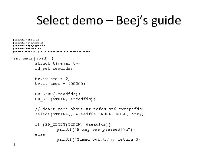 Select demo – Beej’s guide #include <stdio. h> #include <sys/time. h> #include <sys/types. h>