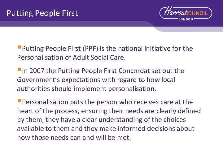 Putting People First §Putting People First (PPF) is the national initiative for the Personalisation