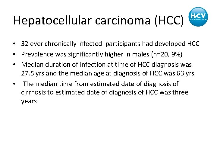 Hepatocellular carcinoma (HCC) • 32 ever chronically infected participants had developed HCC • Prevalence