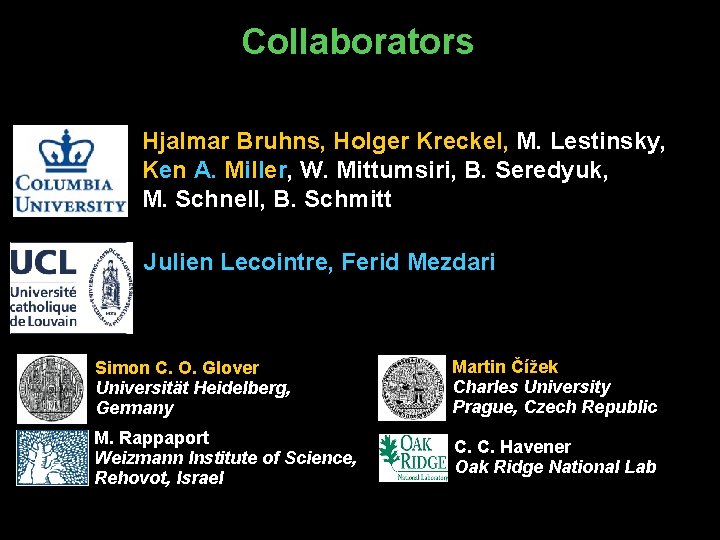 Collaborators Hjalmar Bruhns, Holger Kreckel, M. Lestinsky, Ken A. Miller, W. Mittumsiri, B. Seredyuk,