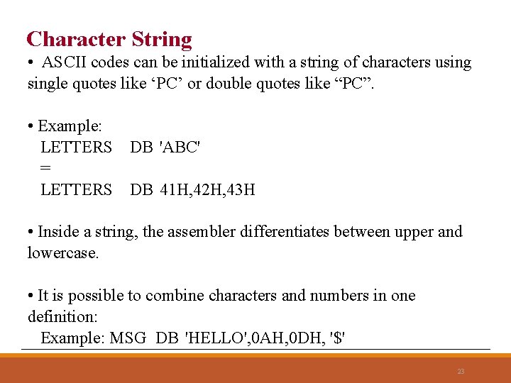 Character String • ASCII codes can be initialized with a string of characters usingle