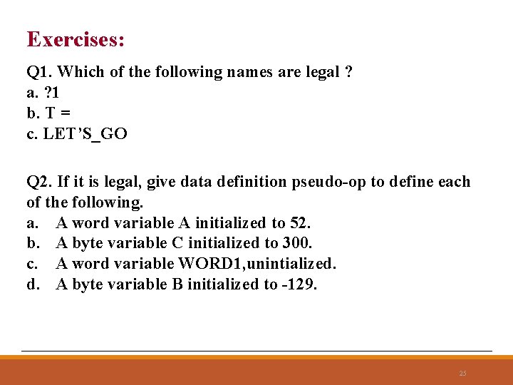 Exercises: Q 1. Which of the following names are legal ? a. ? 1