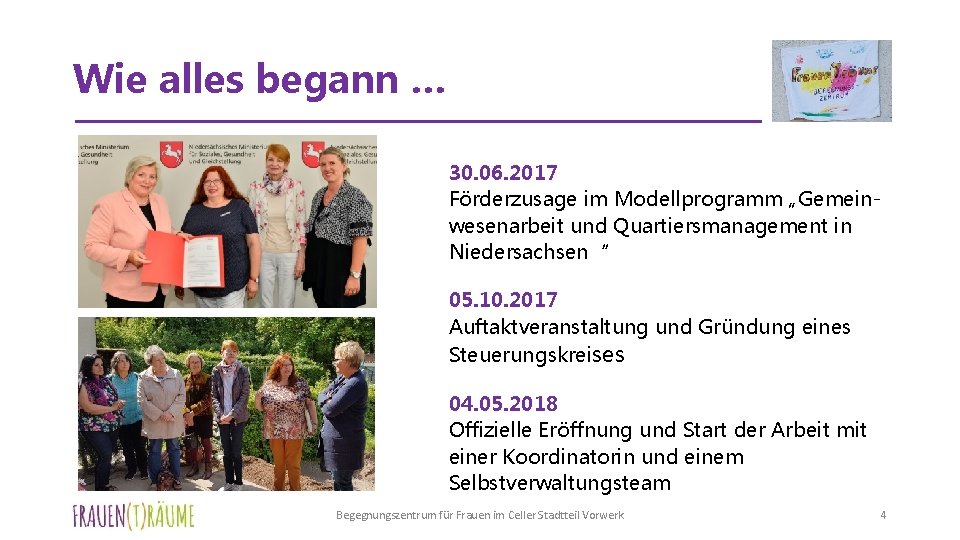 Wie alles begann … 30. 06. 2017 Förderzusage im Modellprogramm „Gemeinwesenarbeit und Quartiersmanagement in