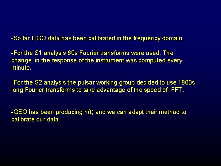 -So far LIGO data has been calibrated in the frequency domain. -For the S