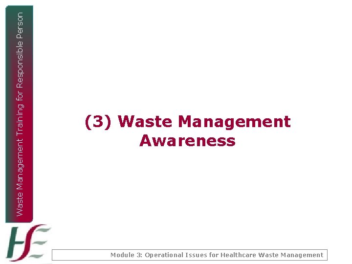 Waste Management Training for Responsible Person (3) Waste Management Awareness Module 3: Operational Issues