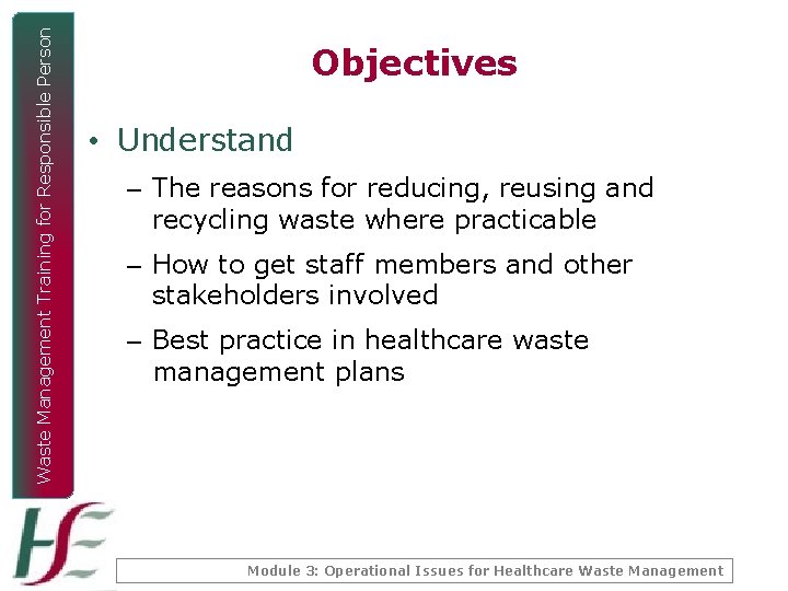 Waste Management Training for Responsible Person Objectives • Understand – The reasons for reducing,
