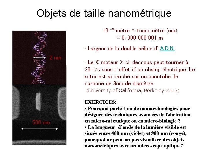 Objets de taille nanométrique 10 -9 mètre = 1 nanomètre (nm) = 0, 000