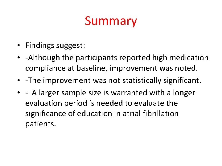 Summary • Findings suggest: • -Although the participants reported high medication compliance at baseline,