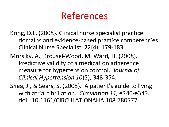 References Kring, D. L. (2008). Clinical nurse specialist practice domains and evidence-based practice competencies.