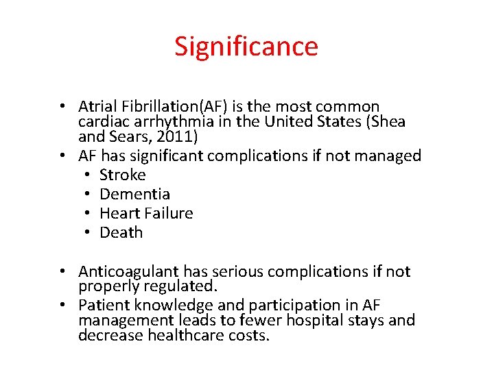 Significance • Atrial Fibrillation(AF) is the most common cardiac arrhythmia in the United States