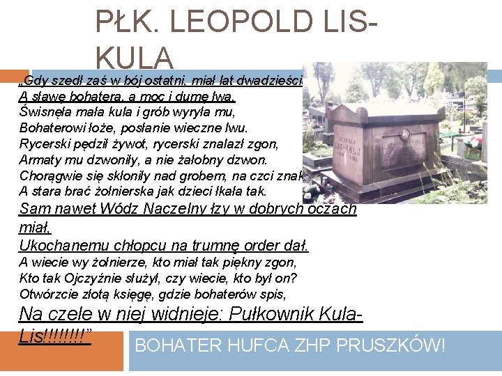 PŁK. LEOPOLD LISKULA „Gdy szedł zaś w bój ostatni, miał lat dwadzieścia dwa, A