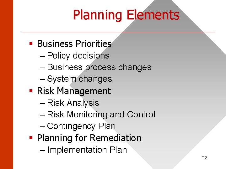 Planning Elements ______________________ § Business Priorities – Policy decisions – Business process changes –