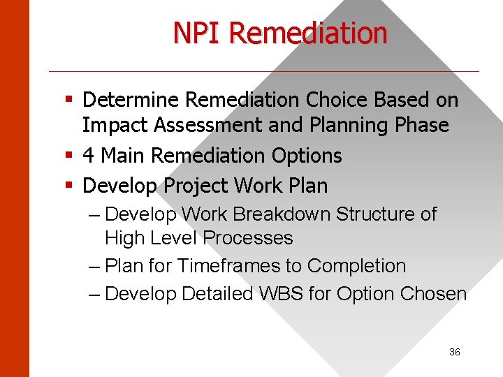 NPI Remediation ______________________ § Determine Remediation Choice Based on Impact Assessment and Planning Phase