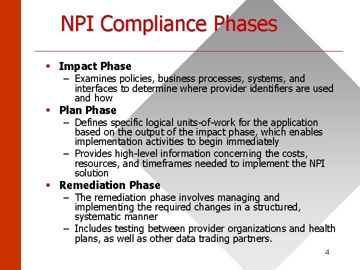 NPI Compliance Phases ______________________ § Impact Phase – Examines policies, business processes, systems, and