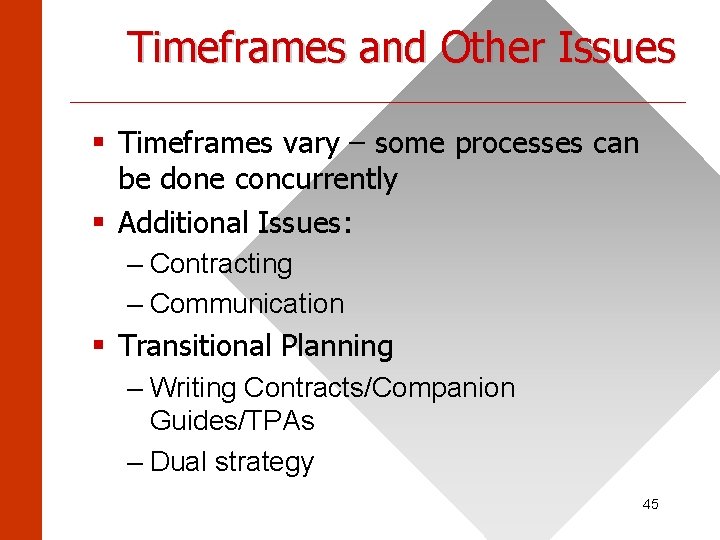 Timeframes and Other Issues ______________________ § Timeframes vary – some processes can be done