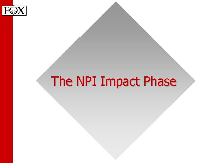 The NPI Impact Phase 