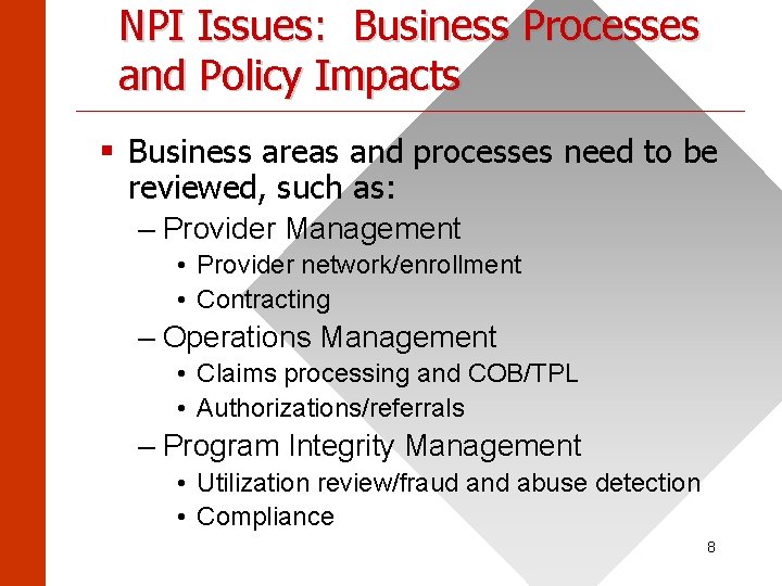 NPI Issues: Business Processes and Policy Impacts ______________________ § Business areas and processes need