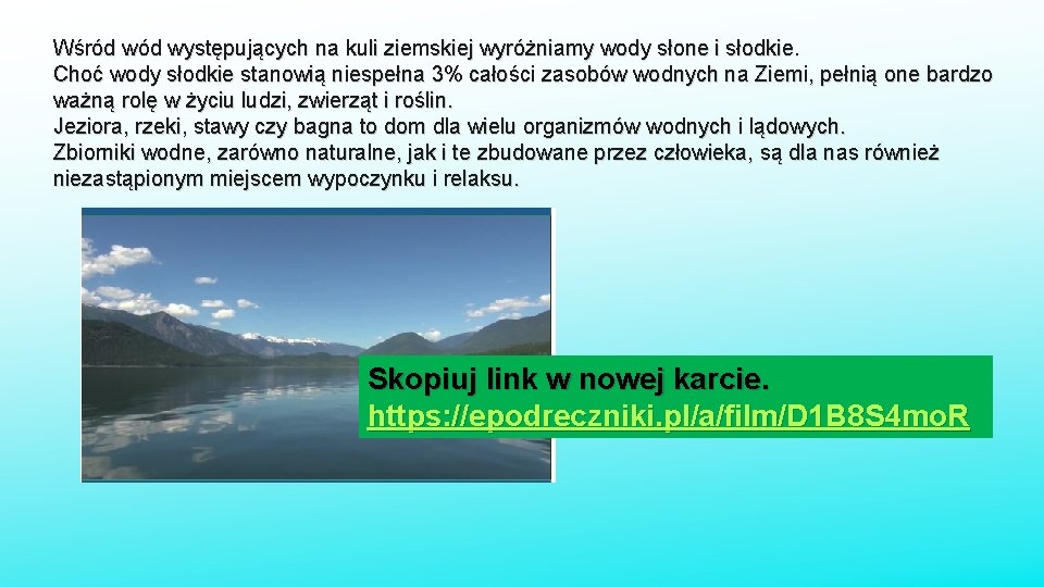 Wśród występujących na kuli ziemskiej wyróżniamy wody słone i słodkie. Choć wody słodkie stanowią