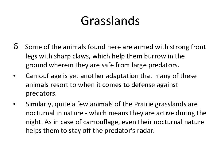 Grasslands 6. • • Some of the animals found here armed with strong front
