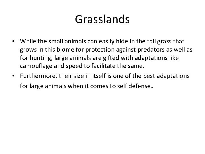 Grasslands • While the small animals can easily hide in the tall grass that