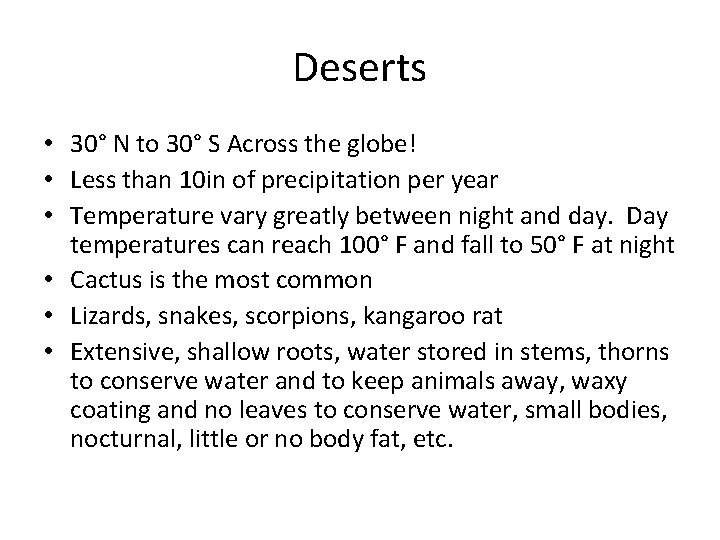 Deserts • 30° N to 30° S Across the globe! • Less than 10