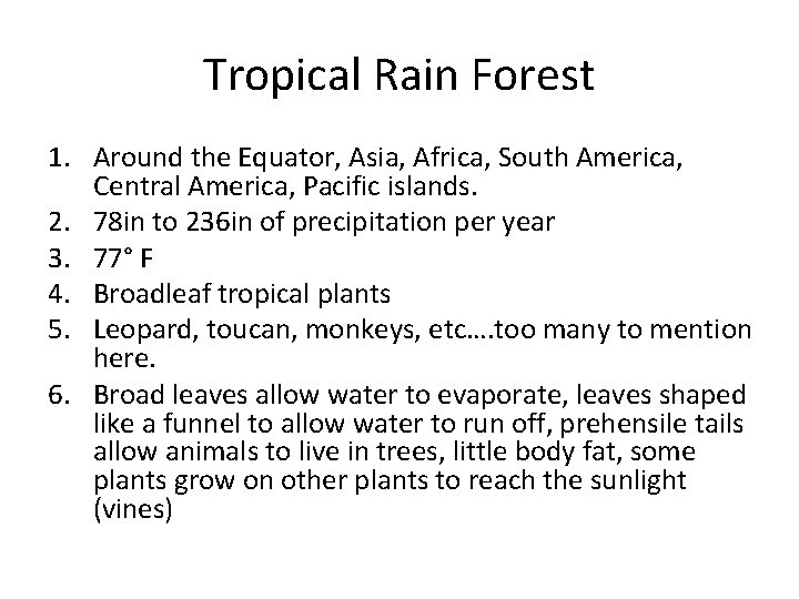 Tropical Rain Forest 1. Around the Equator, Asia, Africa, South America, Central America, Pacific