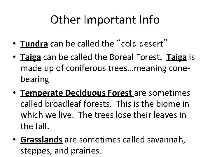 Other Important Info • Tundra can be called the “cold desert” • Taiga can