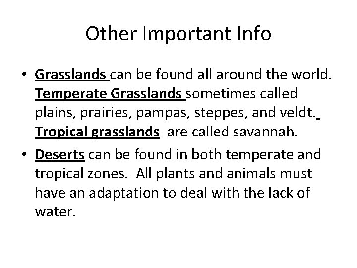 Other Important Info • Grasslands can be found all around the world. Temperate Grasslands