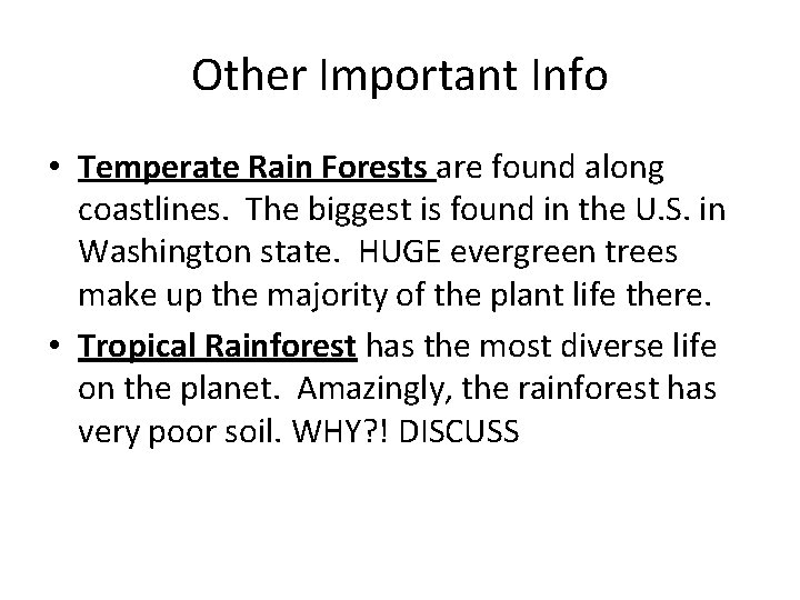 Other Important Info • Temperate Rain Forests are found along coastlines. The biggest is