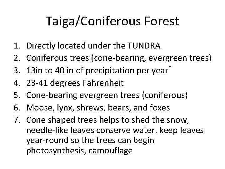 Taiga/Coniferous Forest 1. 2. 3. 4. 5. 6. 7. Directly located under the TUNDRA
