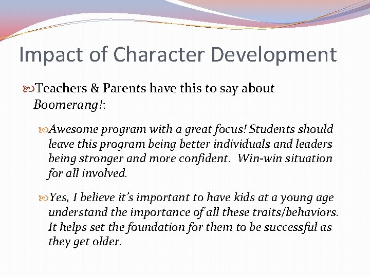 Impact of Character Development Teachers & Parents have this to say about Boomerang!: Awesome