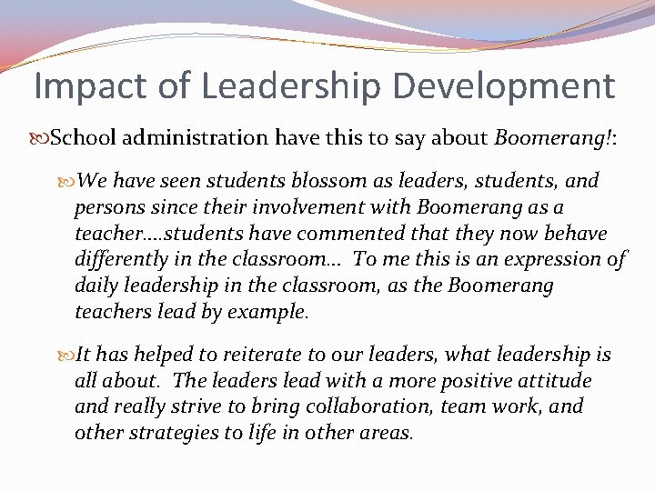 Impact of Leadership Development School administration have this to say about Boomerang!: We have