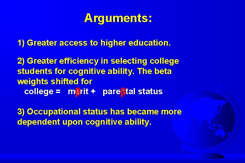 Arguments: 1) Greater access to higher education. 2) Greater efficiency in selecting college students