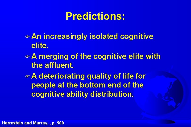 Predictions: An increasingly isolated cognitive elite. A merging of the cognitive elite with the