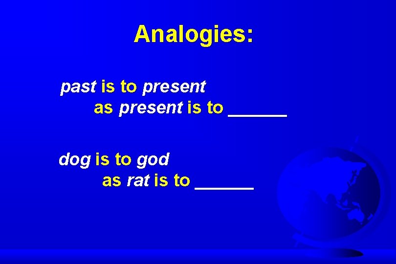 Analogies: past is to present as present is to ______ dog is to god