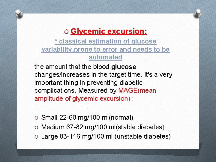 O Glycemic excursion: * classical estimation of glucose variability, prone to error and needs